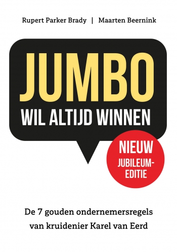 Jumbo wil altijd winnen - Met de gouden ondernemersregels van Karel van Eerd